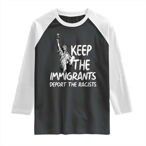 Keep The Immigrants Deport The Racists Raglan Shirt Statue Of Liberty Anti Racism TS14 Black White Print Your Wear