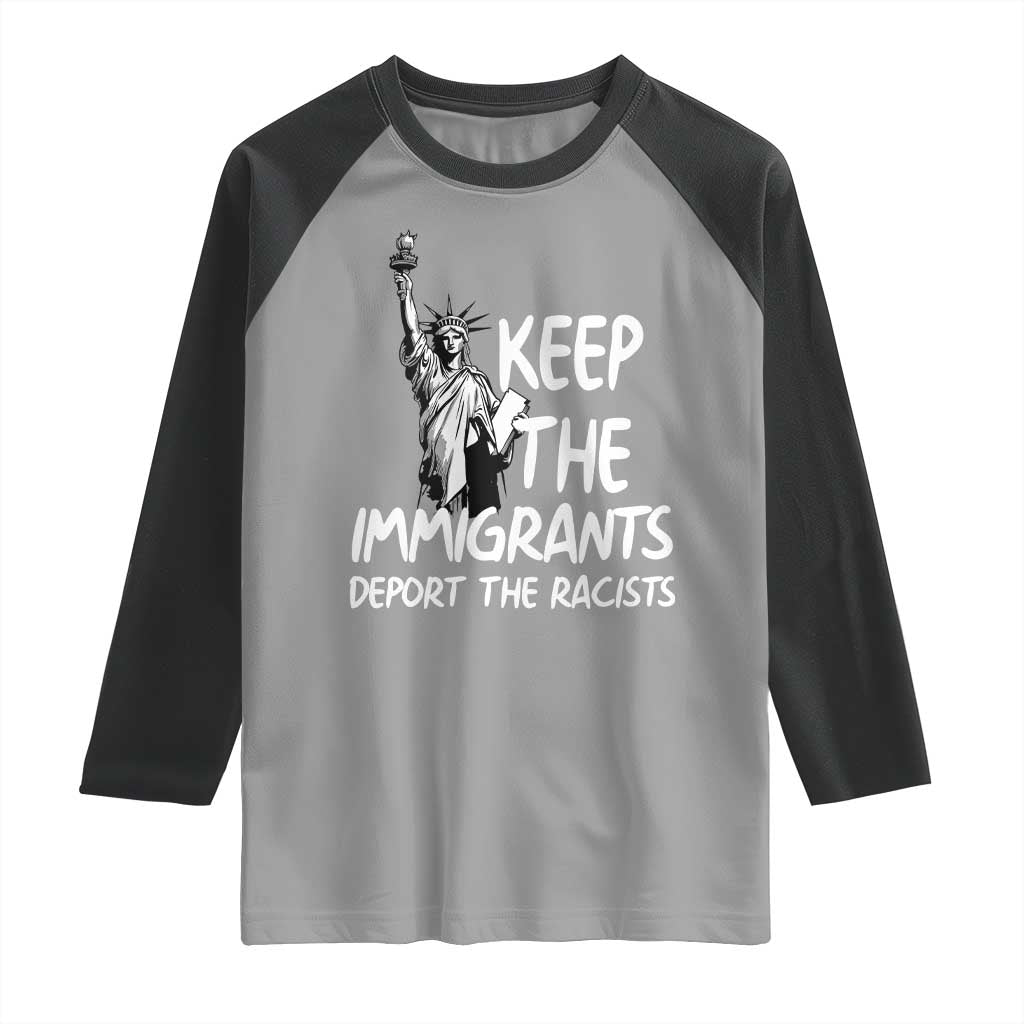 Keep The Immigrants Deport The Racists Raglan Shirt Statue Of Liberty Anti Racism TS14 Sport Gray Black Print Your Wear