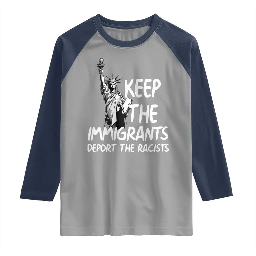 Keep The Immigrants Deport The Racists Raglan Shirt Statue Of Liberty Anti Racism TS14 Sport Gray Navy Print Your Wear