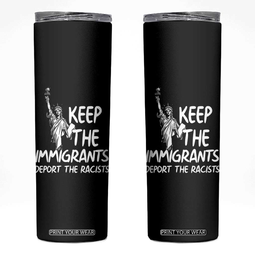 Keep The Immigrants Deport The Racists Skinny Tumbler Statue Of Liberty Anti Racism TS14 Black Print Your Wear