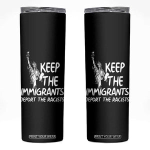 Keep The Immigrants Deport The Racists Skinny Tumbler Statue Of Liberty Anti Racism TS14 Black Print Your Wear