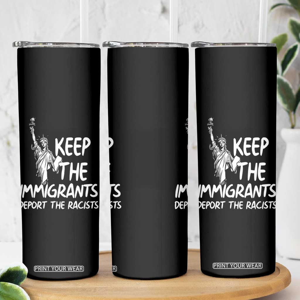 Keep The Immigrants Deport The Racists Skinny Tumbler Statue Of Liberty Anti Racism TS14 Print Your Wear