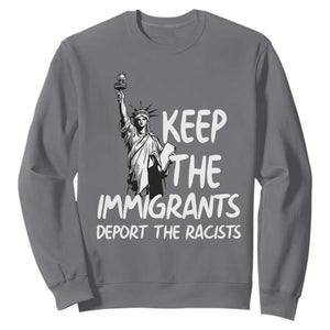 Keep The Immigrants Deport The Racists Sweatshirt Statue Of Liberty Anti Racism TS14 Charcoal Print Your Wear