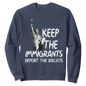 Keep The Immigrants Deport The Racists Sweatshirt Statue Of Liberty Anti Racism TS14 Navy Print Your Wear
