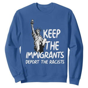 Keep The Immigrants Deport The Racists Sweatshirt Statue Of Liberty Anti Racism TS14 Royal Blue Print Your Wear