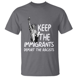Keep The Immigrants Deport The Racists T Shirt Statue Of Liberty Anti Racism TS14 Charcoal Print Your Wear