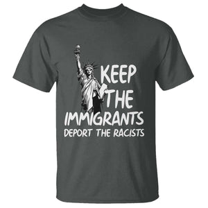 Keep The Immigrants Deport The Racists T Shirt Statue Of Liberty Anti Racism TS14 Dark Heather Print Your Wear