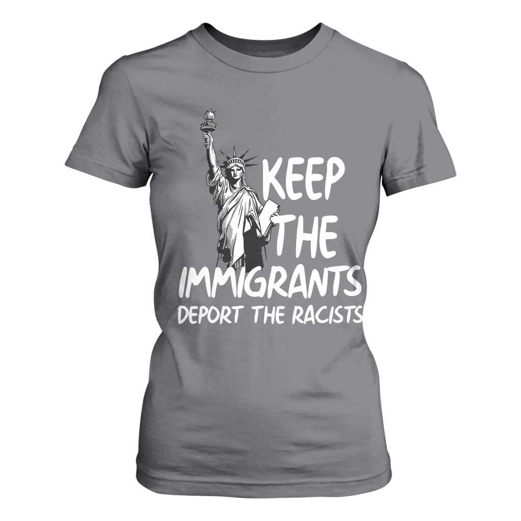 Keep The Immigrants Deport The Racists T Shirt For Women Statue Of Liberty Anti Racism TS14 Charcoal Print Your Wear