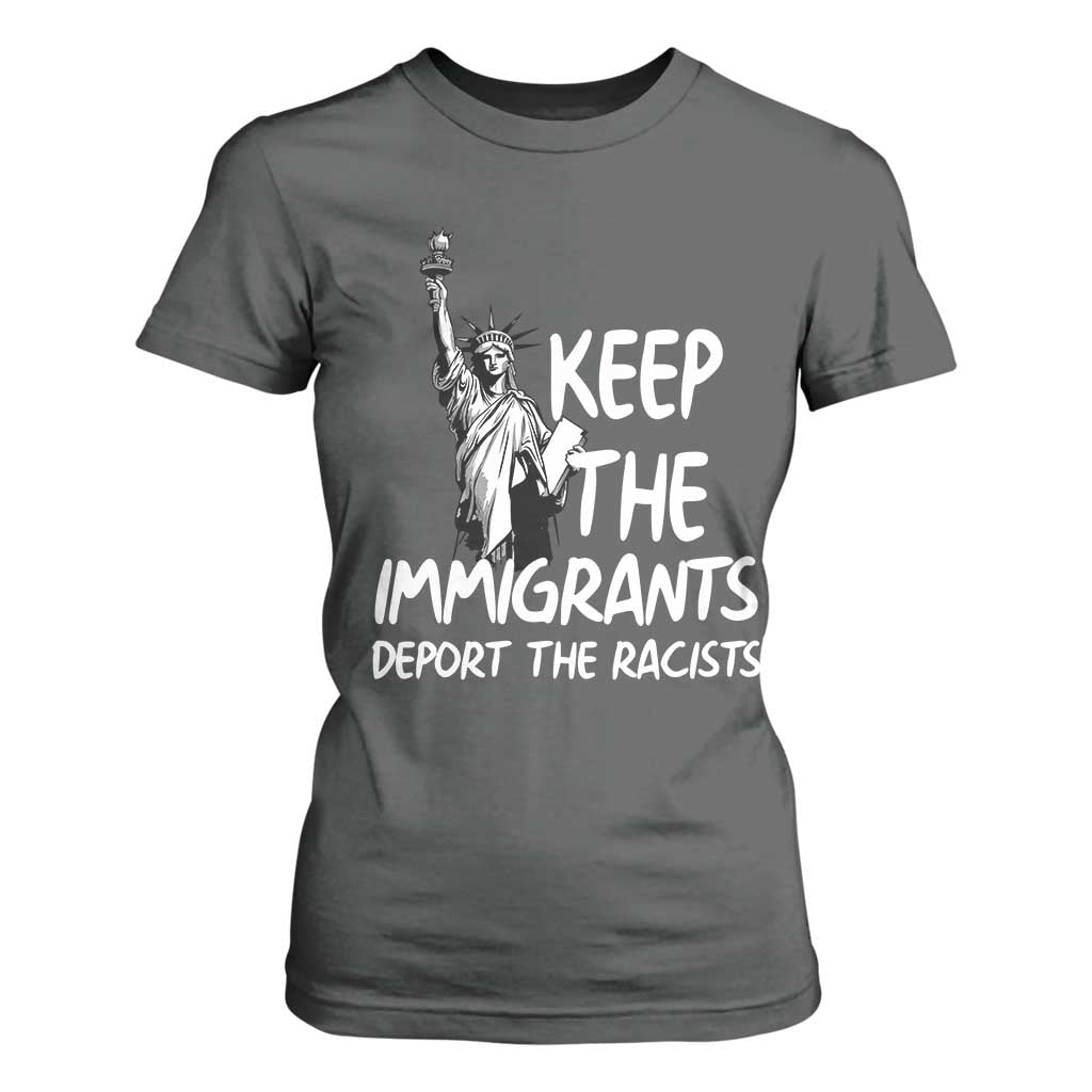 Keep The Immigrants Deport The Racists T Shirt For Women Statue Of Liberty Anti Racism TS14 Dark Heather Print Your Wear