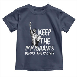 Keep The Immigrants Deport The Racists Toddler T Shirt Statue Of Liberty Anti Racism TS14 Navy Print Your Wear
