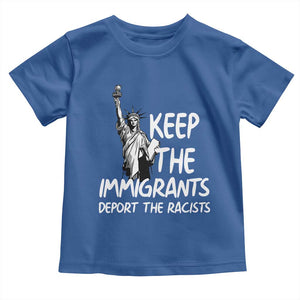 Keep The Immigrants Deport The Racists Toddler T Shirt Statue Of Liberty Anti Racism TS14 Royal Blue Print Your Wear