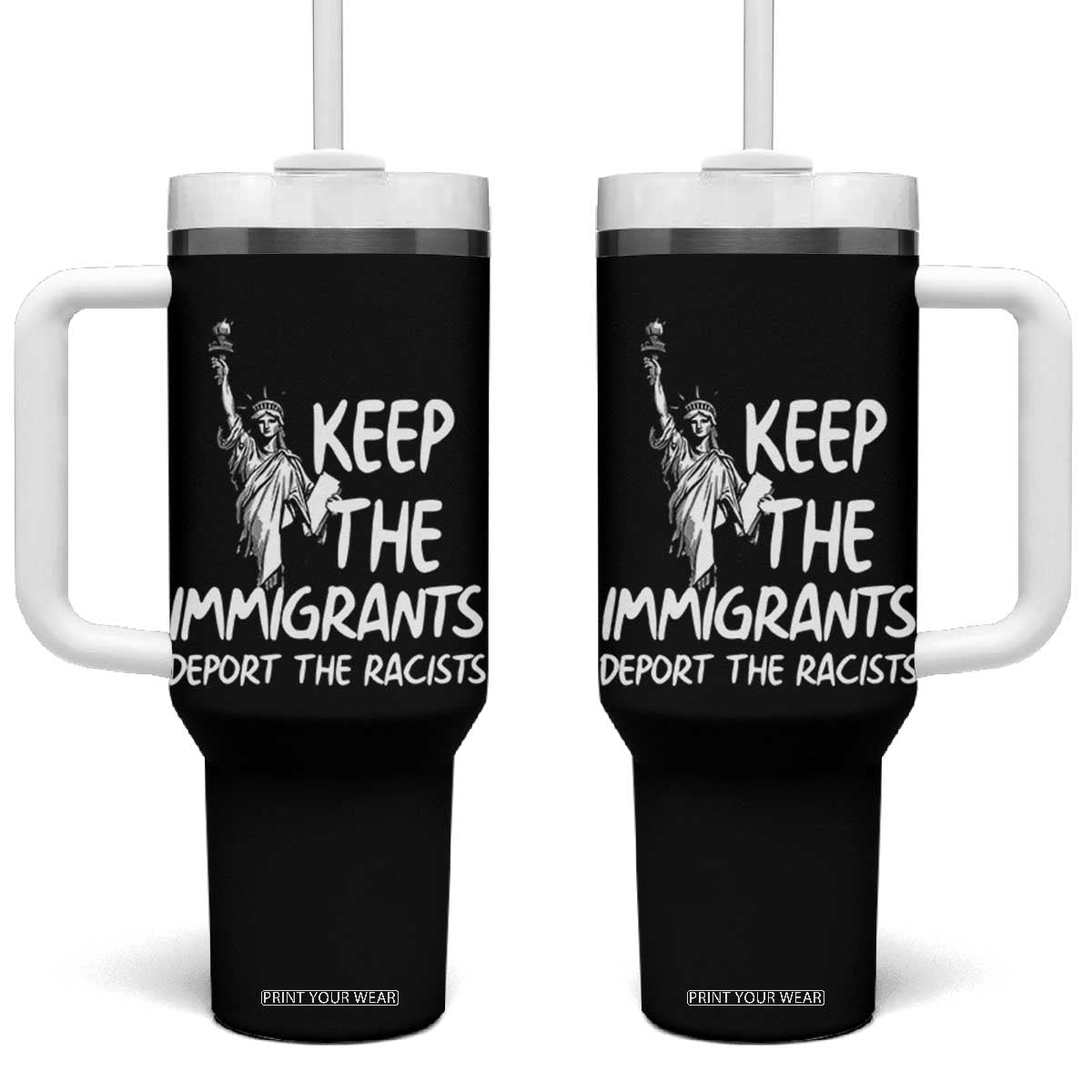 Keep The Immigrants Deport The Racists Tumbler With Handle Statue Of Liberty Anti Racism TS14 One Size: 40 oz Black Print Your Wear