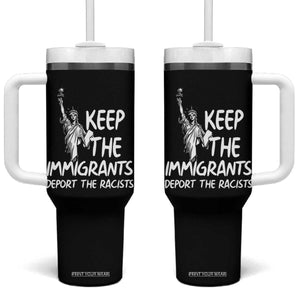 Keep The Immigrants Deport The Racists Tumbler With Handle Statue Of Liberty Anti Racism TS14 One Size: 40 oz Black Print Your Wear