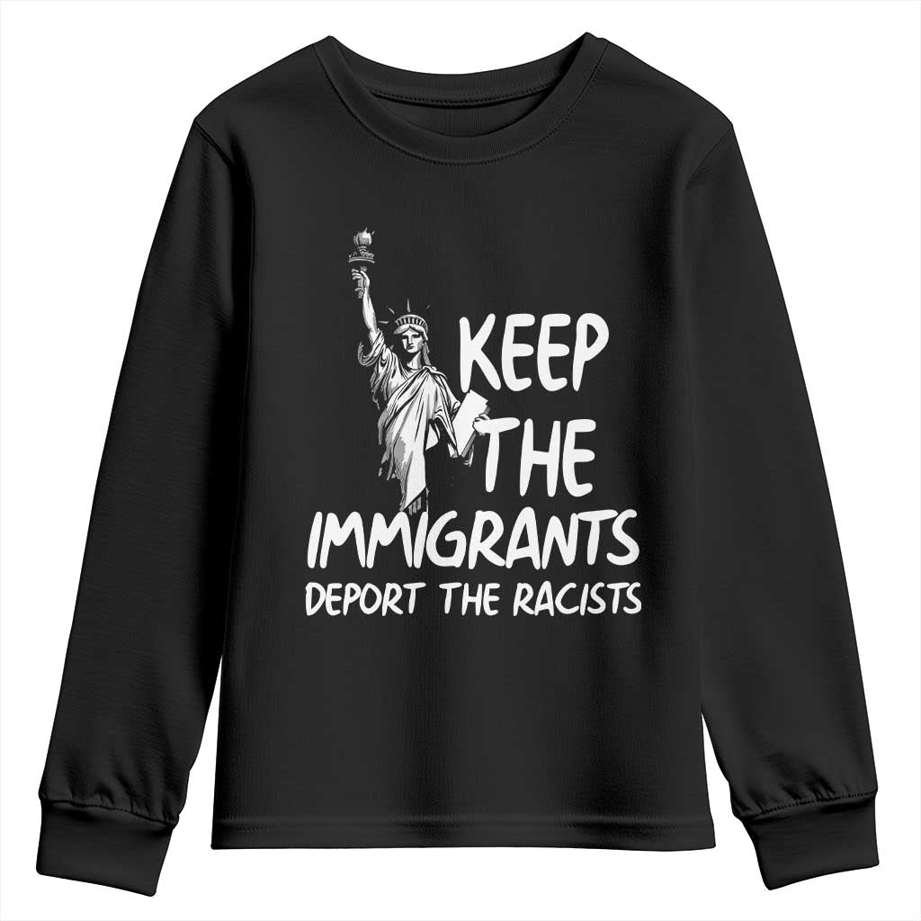 Keep The Immigrants Deport The Racists Youth Sweatshirt Statue Of Liberty Anti Racism TS14 Black Print Your Wear