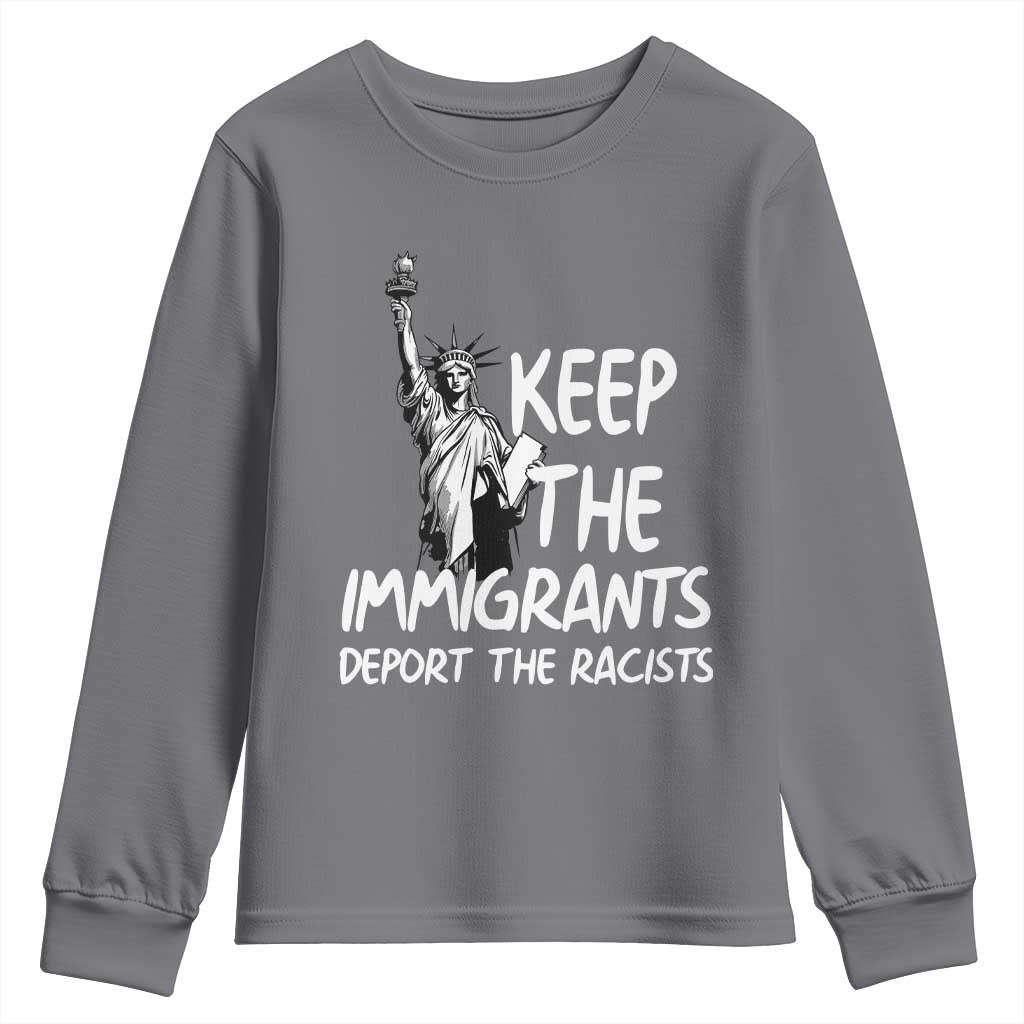 Keep The Immigrants Deport The Racists Youth Sweatshirt Statue Of Liberty Anti Racism TS14 Charcoal Print Your Wear