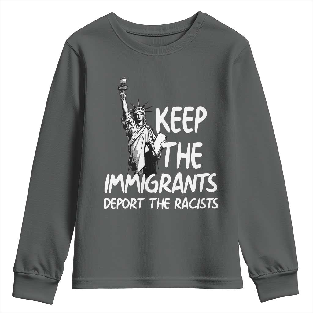 Keep The Immigrants Deport The Racists Youth Sweatshirt Statue Of Liberty Anti Racism TS14 Dark Heather Print Your Wear
