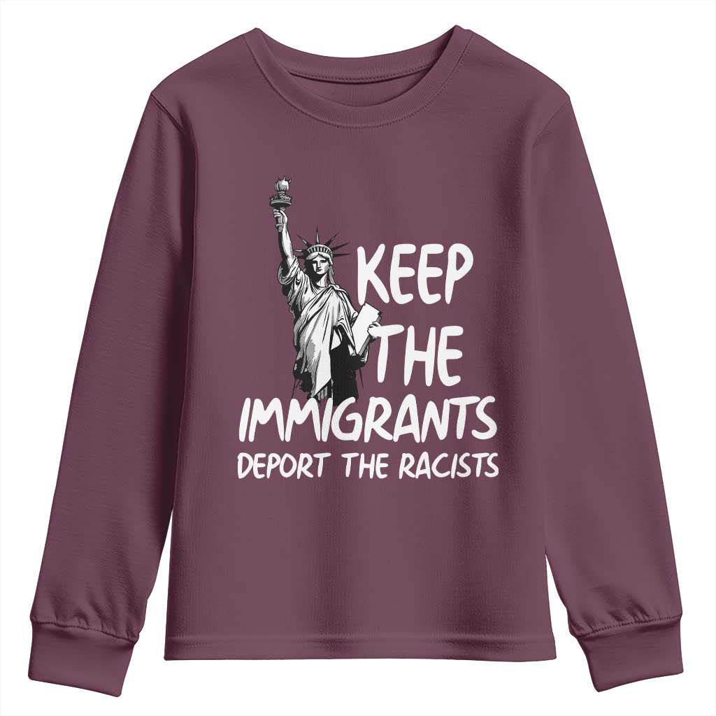 Keep The Immigrants Deport The Racists Youth Sweatshirt Statue Of Liberty Anti Racism TS14 Maroon Print Your Wear