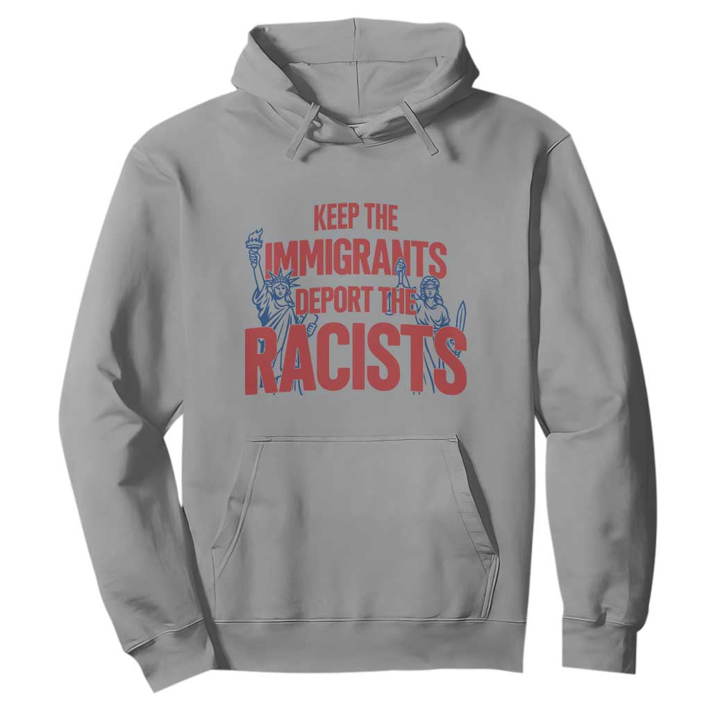 Keep The Immigrants Deport The Racists Hoodie Statue Of Liberty Anti Racism Political Statement TS14 Sport Gray Print Your Wear