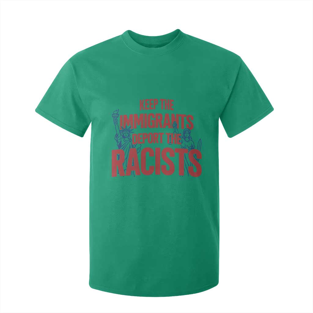 Keep The Immigrants Deport The Racists T Shirt For Kid Statue Of Liberty Anti Racism Political Statement TS14 Irish Green Print Your Wear