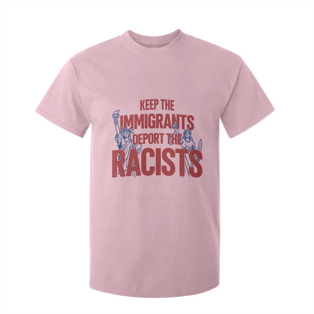 Keep The Immigrants Deport The Racists T Shirt For Kid Statue Of Liberty Anti Racism Political Statement TS14 Light Pink Print Your Wear