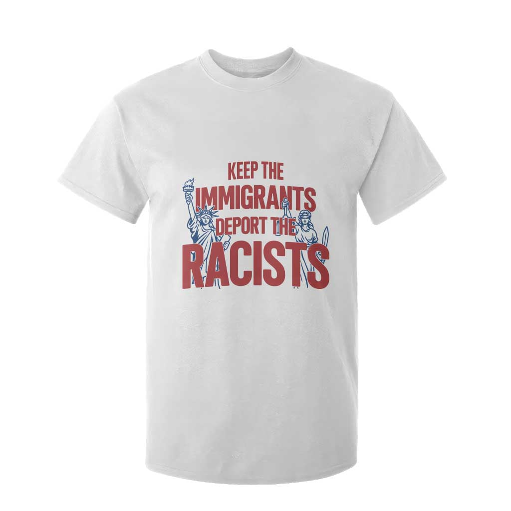 Keep The Immigrants Deport The Racists T Shirt For Kid Statue Of Liberty Anti Racism Political Statement TS14 White Print Your Wear