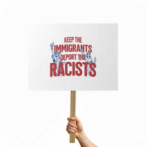 Keep The Immigrants Deport The Racists Protest Sign Statue Of Liberty Anti Racism Political Statement TS14 Horizontal 18" × 24" White Print Your Wear