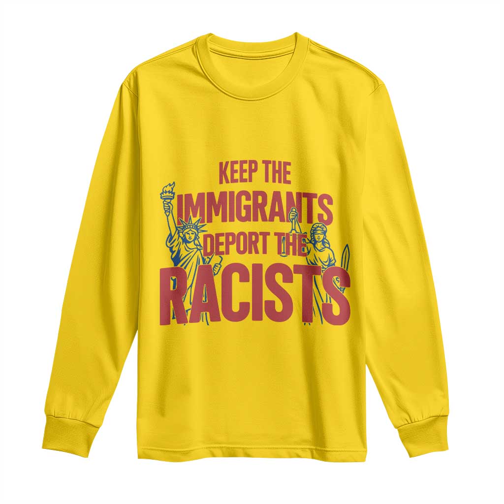 Keep The Immigrants Deport The Racists Long Sleeve Shirt Statue Of Liberty Anti Racism Political Statement TS14 Daisy Print Your Wear