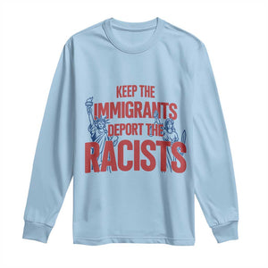 Keep The Immigrants Deport The Racists Long Sleeve Shirt Statue Of Liberty Anti Racism Political Statement TS14 Light Blue Print Your Wear