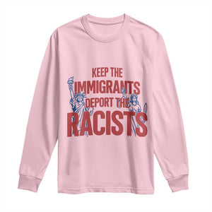 Keep The Immigrants Deport The Racists Long Sleeve Shirt Statue Of Liberty Anti Racism Political Statement TS14 Light Pink Print Your Wear