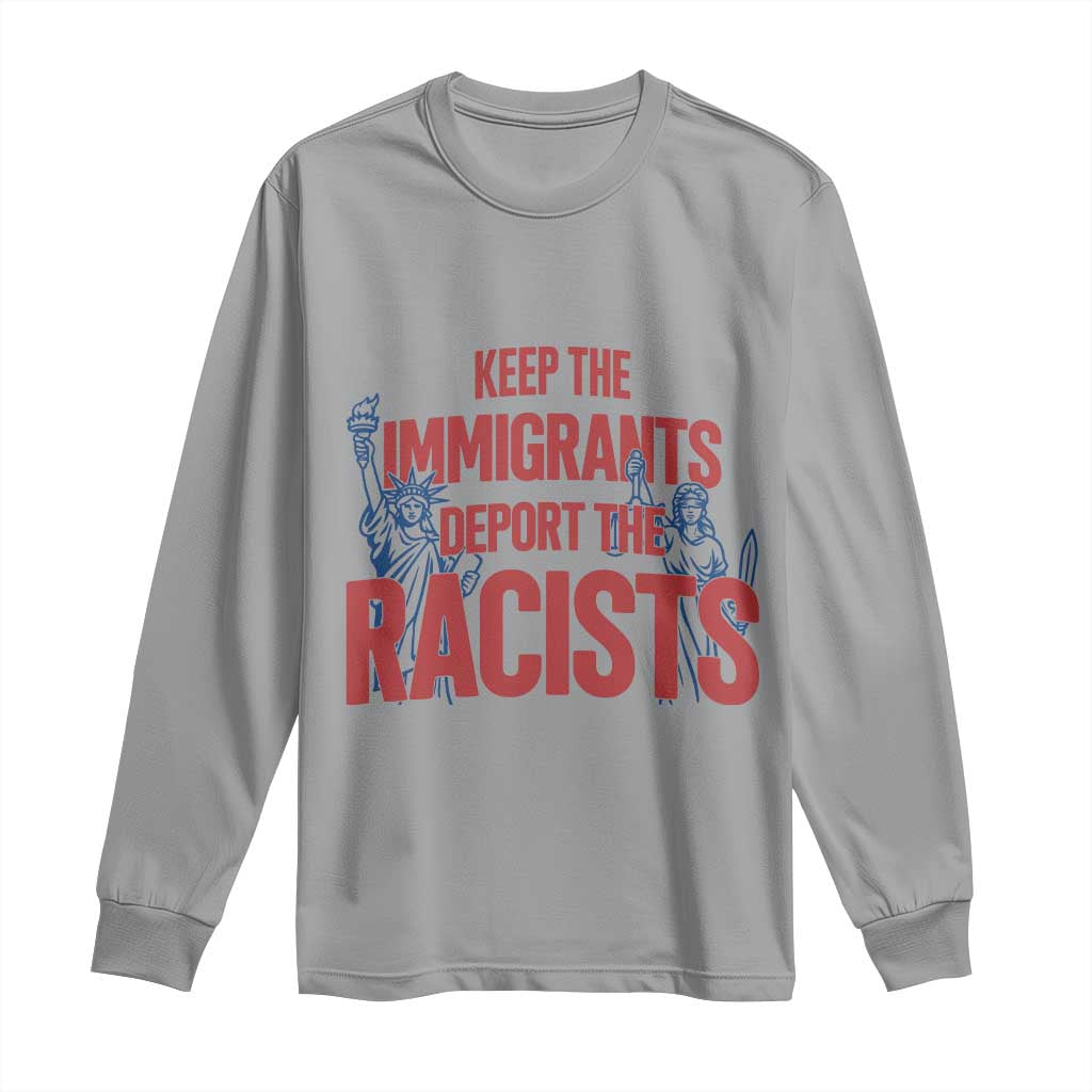 Keep The Immigrants Deport The Racists Long Sleeve Shirt Statue Of Liberty Anti Racism Political Statement TS14 Sport Gray Print Your Wear