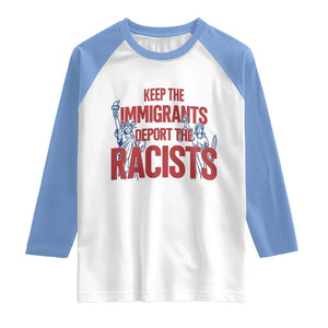 Keep The Immigrants Deport The Racists Raglan Shirt Statue Of Liberty Anti Racism Political Statement TS14 White Carolina Blue Print Your Wear