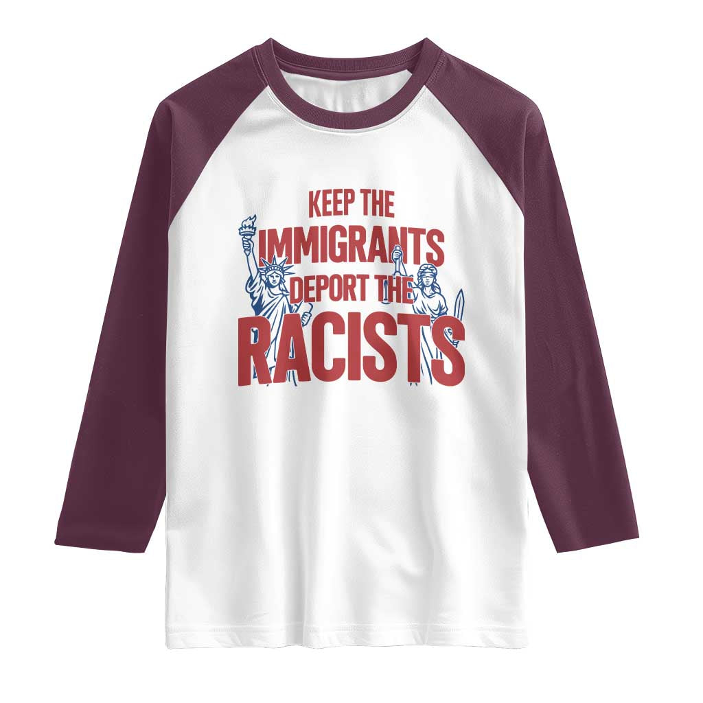 Keep The Immigrants Deport The Racists Raglan Shirt Statue Of Liberty Anti Racism Political Statement TS14 White Maroon Print Your Wear