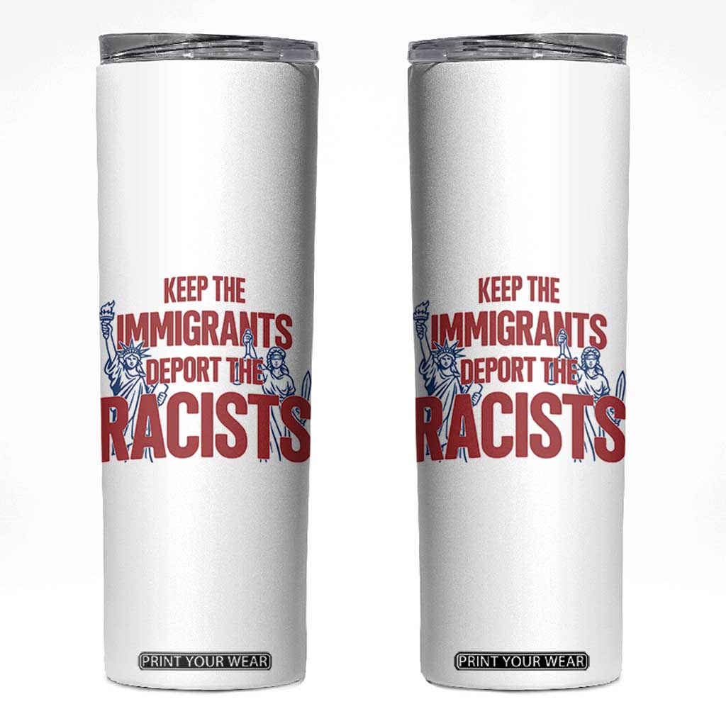 Keep The Immigrants Deport The Racists Skinny Tumbler Statue Of Liberty Anti Racism Political Statement TS14 White Print Your Wear