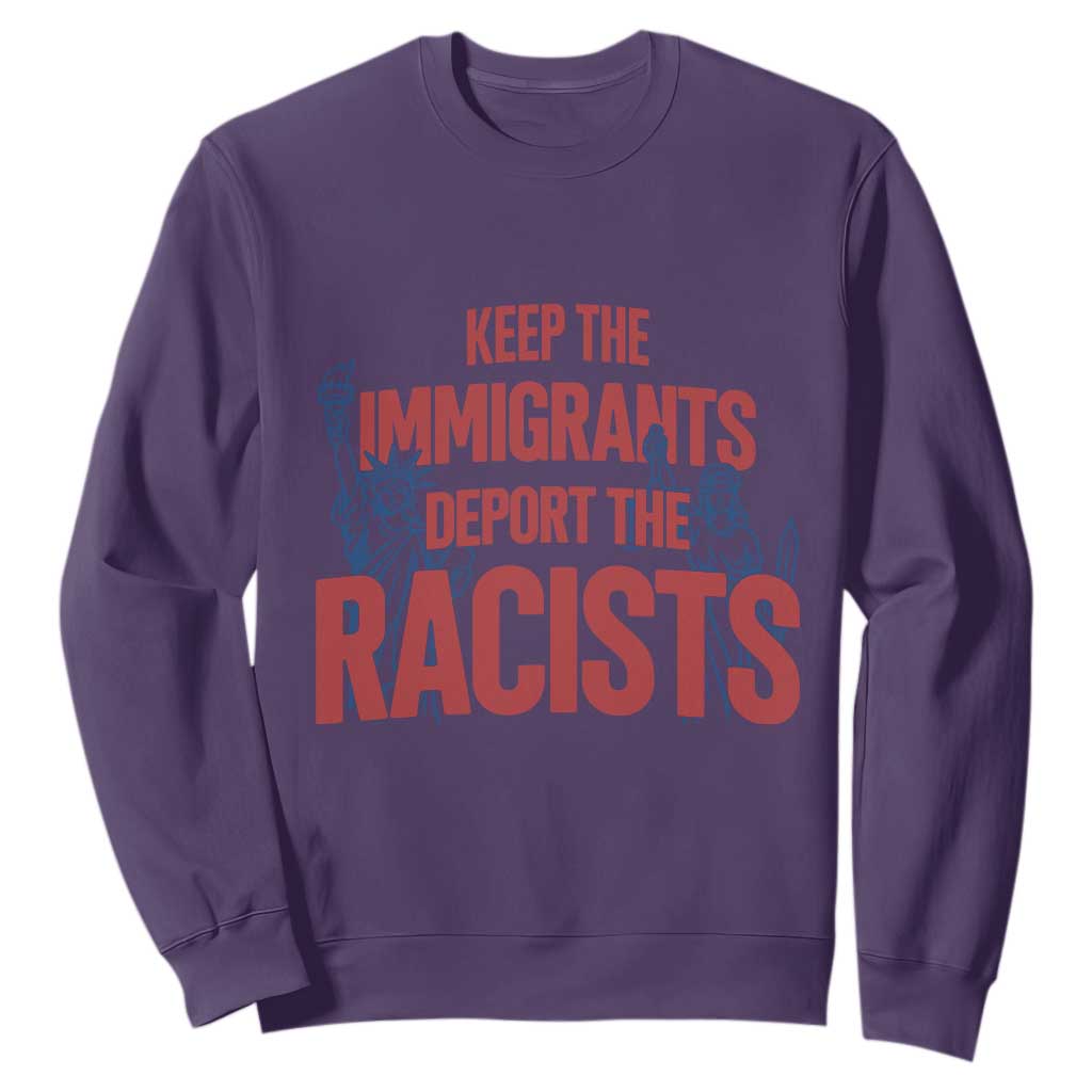 Keep The Immigrants Deport The Racists Sweatshirt Statue Of Liberty Anti Racism Political Statement TS14 Purple Print Your Wear