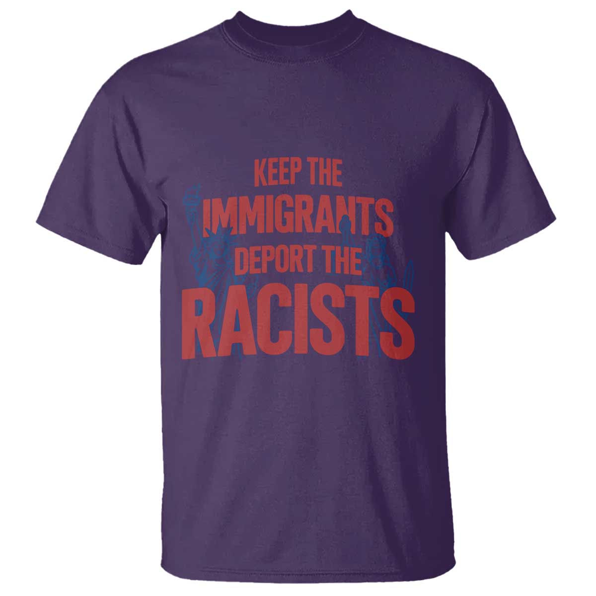 Keep The Immigrants Deport The Racists T Shirt Statue Of Liberty Anti Racism Political Statement TS14 Purple Print Your Wear