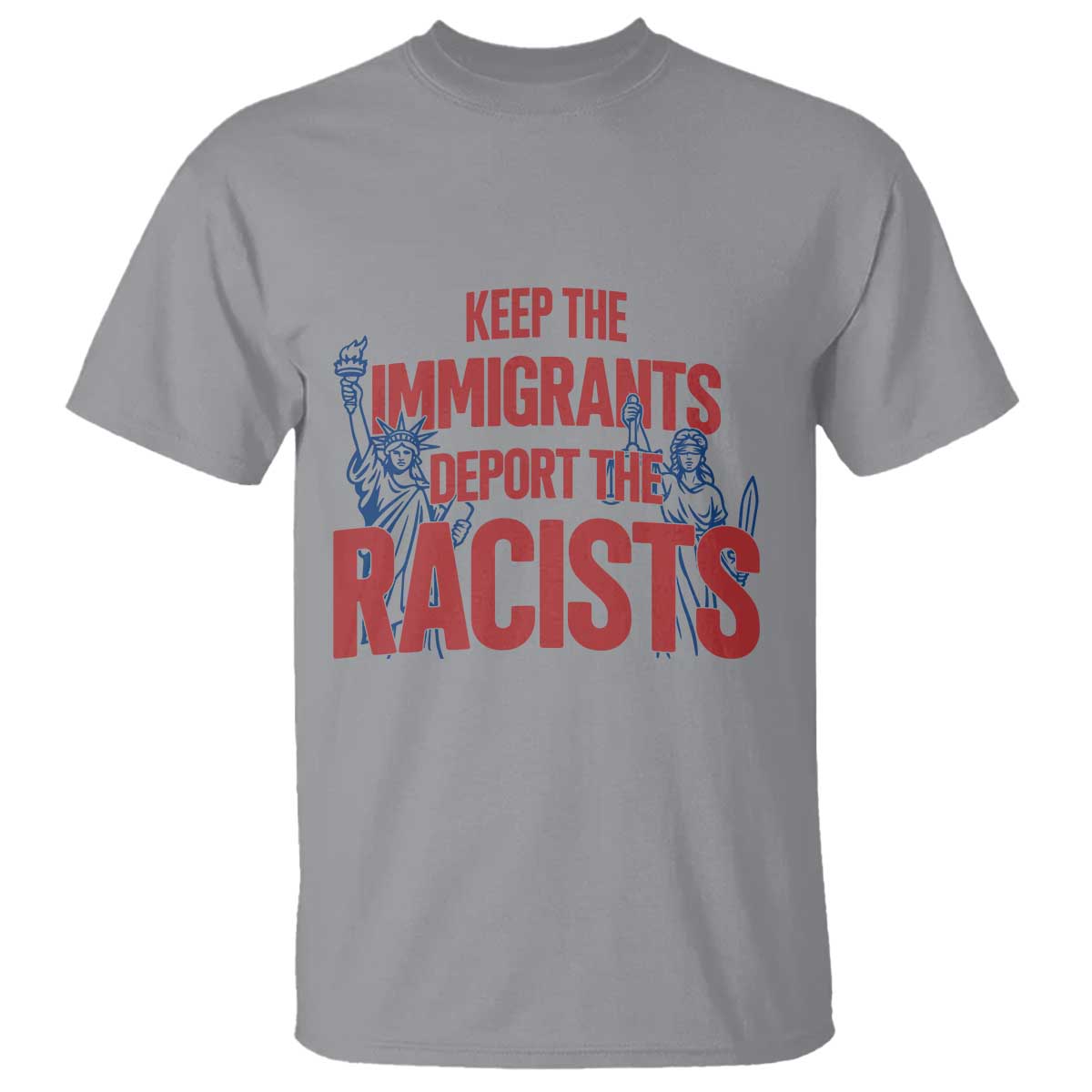 Keep The Immigrants Deport The Racists T Shirt Statue Of Liberty Anti Racism Political Statement TS14 Sport Gray Print Your Wear