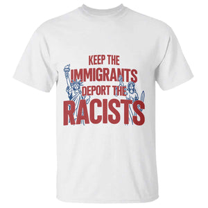 Keep The Immigrants Deport The Racists T Shirt Statue Of Liberty Anti Racism Political Statement TS14 White Print Your Wear