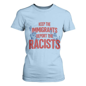 Keep The Immigrants Deport The Racists T Shirt For Women Statue Of Liberty Anti Racism Political Statement TS14 Light Blue Print Your Wear