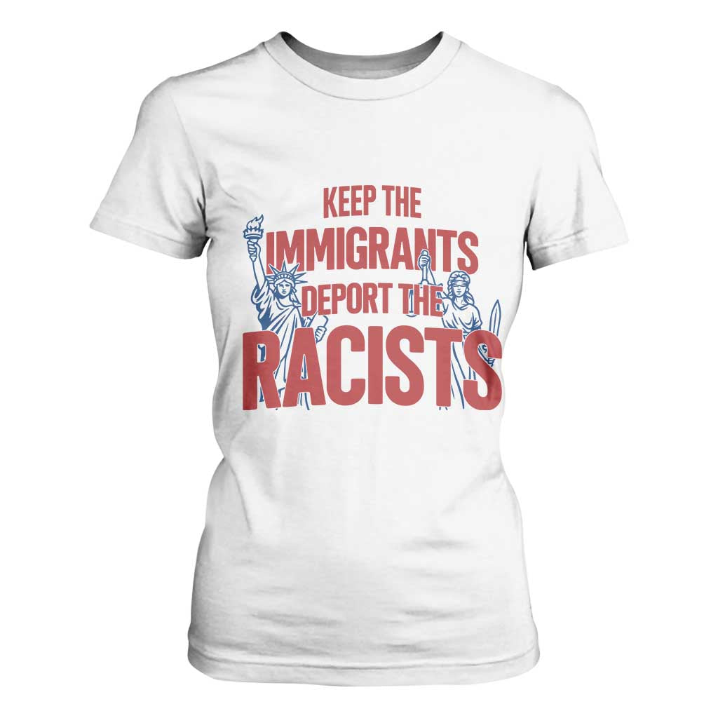 Keep The Immigrants Deport The Racists T Shirt For Women Statue Of Liberty Anti Racism Political Statement TS14 White Print Your Wear