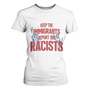 Keep The Immigrants Deport The Racists T Shirt For Women Statue Of Liberty Anti Racism Political Statement TS14 White Print Your Wear