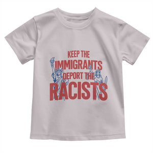 Keep The Immigrants Deport The Racists Toddler T Shirt Statue Of Liberty Anti Racism Political Statement TS14 Ice Gray Print Your Wear