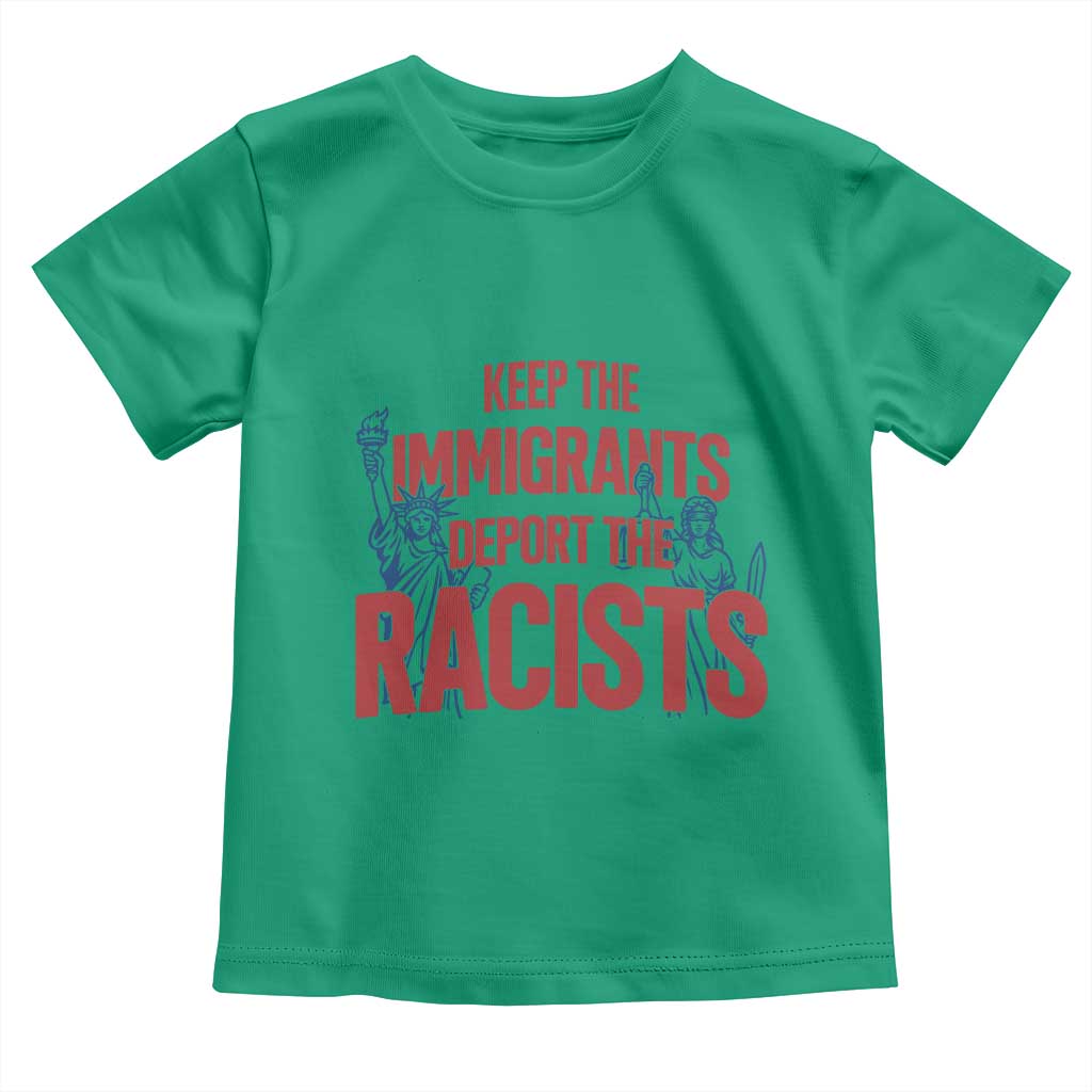 Keep The Immigrants Deport The Racists Toddler T Shirt Statue Of Liberty Anti Racism Political Statement TS14 Irish Green Print Your Wear