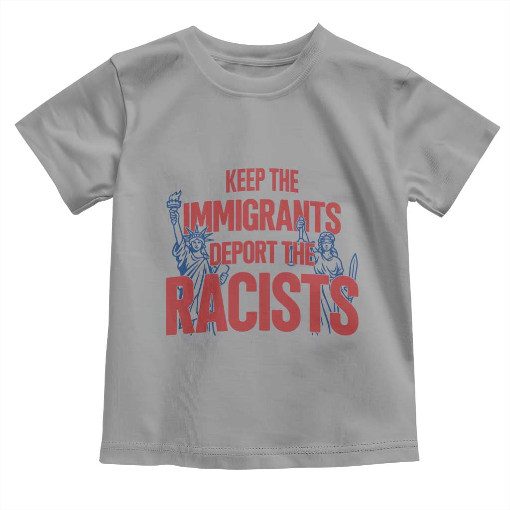 Keep The Immigrants Deport The Racists Toddler T Shirt Statue Of Liberty Anti Racism Political Statement TS14 Sport Gray Print Your Wear