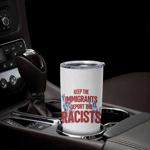 Keep The Immigrants Deport The Racists Tumbler Cup Statue Of Liberty Anti Racism Political Statement TS14 Print Your Wear