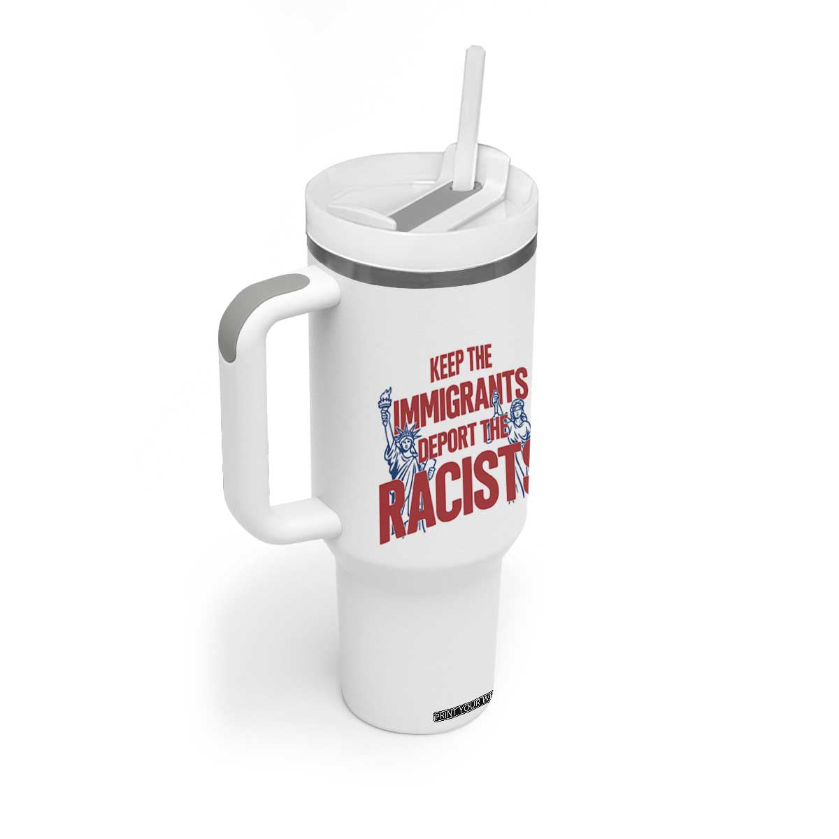Keep The Immigrants Deport The Racists Tumbler With Handle Statue Of Liberty Anti Racism Political Statement TS14 Print Your Wear