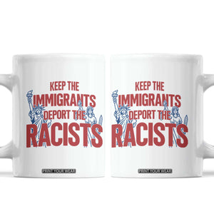 Keep The Immigrants Deport The Racists Coffee Mug Statue Of Liberty Anti Racism Political Statement TS14 White Print Your Wear