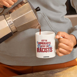 Keep The Immigrants Deport The Racists Coffee Mug Statue Of Liberty Anti Racism Political Statement TS14 Print Your Wear
