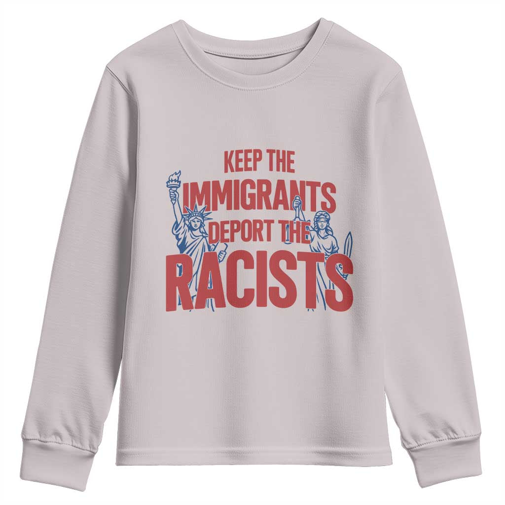 Keep The Immigrants Deport The Racists Youth Sweatshirt Statue Of Liberty Anti Racism Political Statement TS14 Ice Gray Print Your Wear