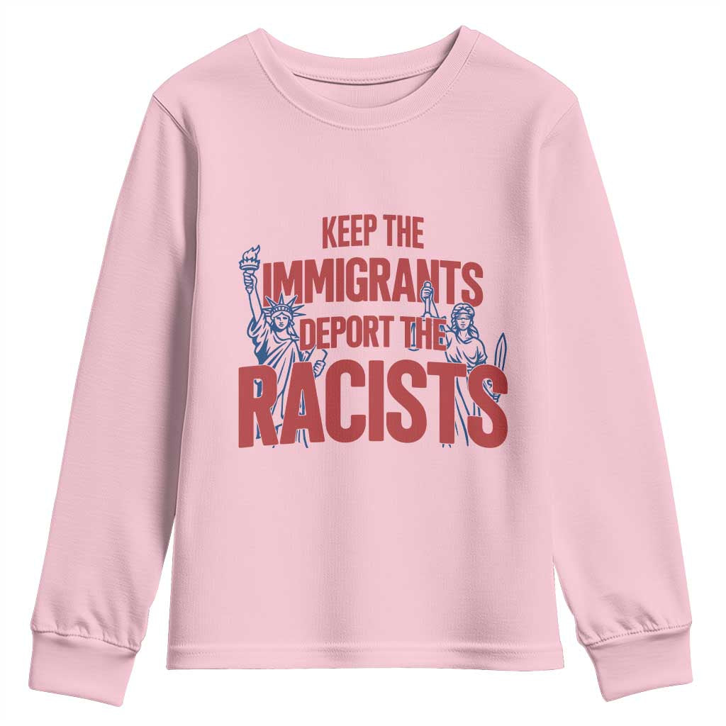 Keep The Immigrants Deport The Racists Youth Sweatshirt Statue Of Liberty Anti Racism Political Statement TS14 Light Pink Print Your Wear
