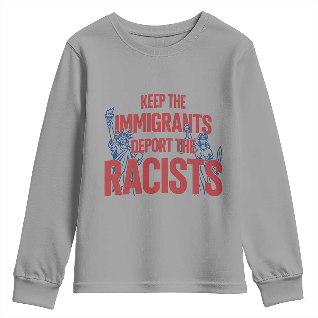 Keep The Immigrants Deport The Racists Youth Sweatshirt Statue Of Liberty Anti Racism Political Statement TS14 Sport Gray Print Your Wear